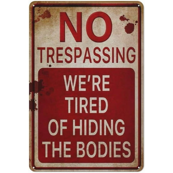 Vintage Halloween No Trespassing Metal Sign 8x12 Inch Funny Warning Aluminum Tin Poster for Home Bar Garage Wall Decor with We Are Tired of Hiding The Bodies Retro Spooky Decoration