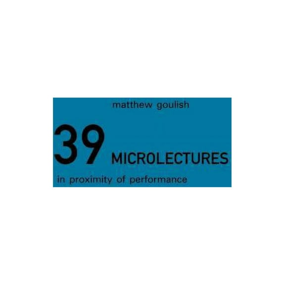 39 Microlectures: In Proximity of Performance, (Hardcover)