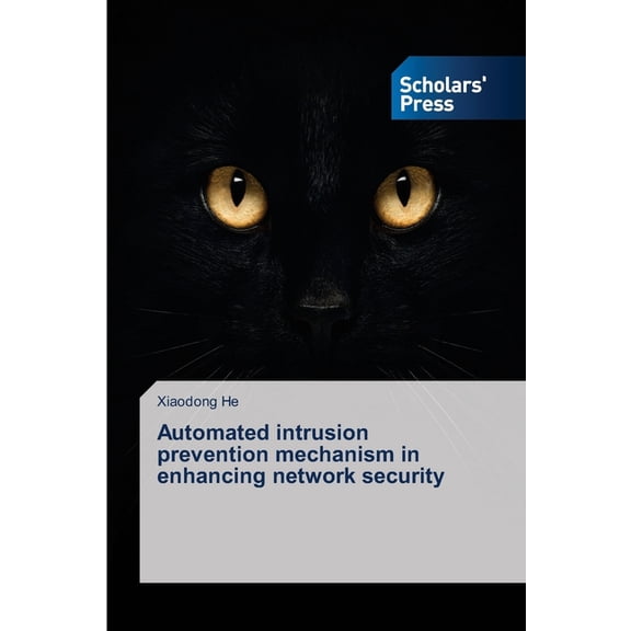 Automated intrusion prevention mechanism in enhancing network security (Paperback)
