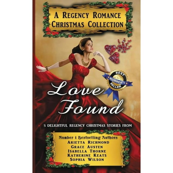 Regency Romance Collections Love Found: A Regency Romance Christmas Collection: 5 Delightful Regency Christmas Stories, Book 1, (Paperback)