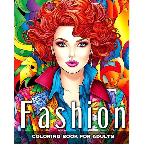 Fashion Coloring Book for Adults: Fashion Design, Modern and Vintage Outfits, and Fascinating Designs to Color, (Paperback)