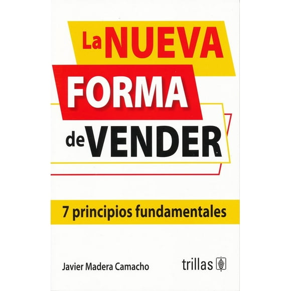 LA NUEVA FORMA DE VENDER EDITORIAL TRILLAS SA DE CV JAVIER MADERA CAMACHO