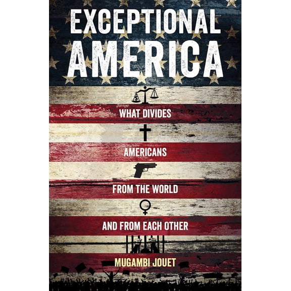 Exceptional America : What Divides Americans from the World and from Each Other (Edition 1) (Paperback)