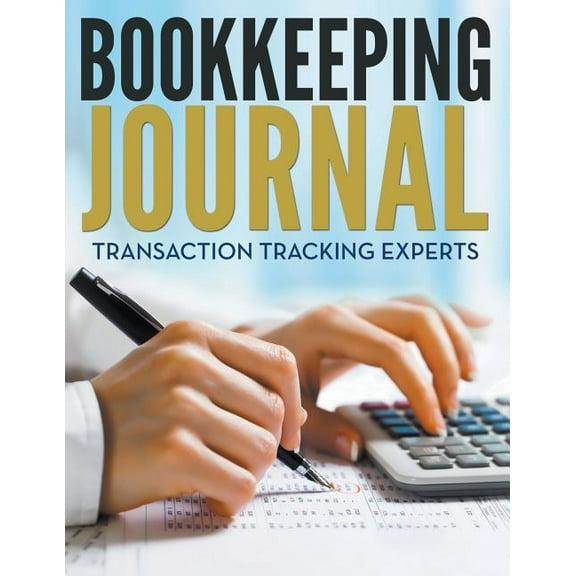 Bookkeeping Journal: Transaction Tracking Experts (Paperback)