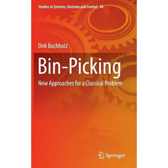 Studies in Systems, Decision and Control Bin-Picking: New Approaches for a Classical Problem, Book 44, (Hardcover)