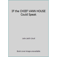 thumbnail image 1 of Pre-Owned IF the CHIEF VANN HOUSE Could Speak (Hardcover) 0891377247 9780891377245, 1 of 1