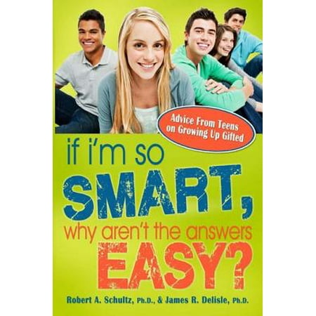 Easy Answers If I'm So Smart, Why Aren't the Answers Easy?: Advice from Teens on Growing Up Gifted - eBook ()