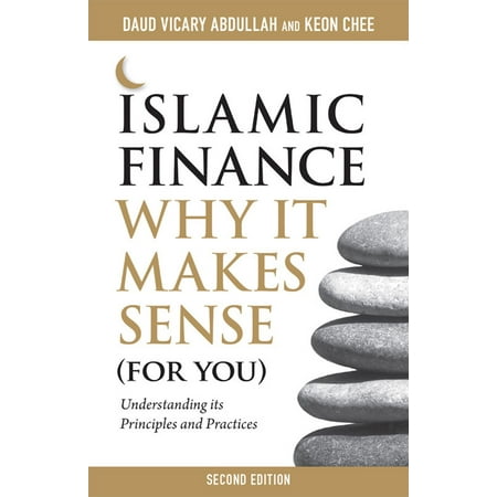 Islamic Finance: Why It Makes Sense (For You) 2nd Edition - (Best Way To Finance A Second Home)