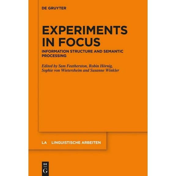 Linguistische Arbeiten Experiments in Focus: Information Structure and Semantic Processing, Book 571, (Paperback)