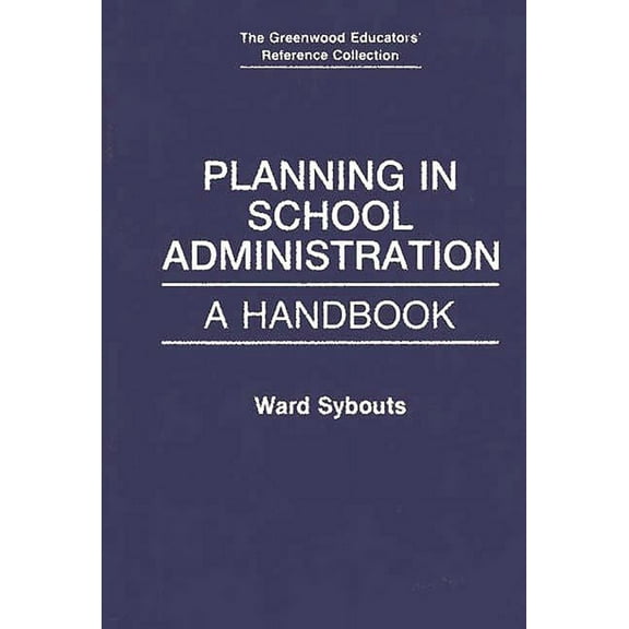 Greenwood Educators' Reference Collectio Planning in School Administration: A Handbook, (Hardcover)