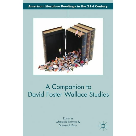 American Literature Readings in the 21st A Companion to David Foster Wallace Studies, (Hardcover)