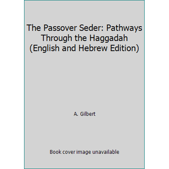 Pre-Owned The Passover Seder: Pathways Through the Haggadah (English and Hebrew Edition) (Paperback) 087068504X 9780870685040