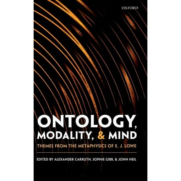 Ontology, Modality, and Mind: Themes from the Metaphysics of E. J. Lowe, (Hardcover)