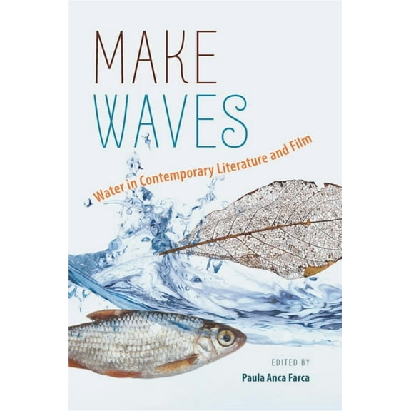 Make Waves : Water in Contemporary Literature and Film (Paperback)
