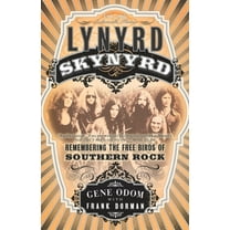 Lynyrd Skynyrd: Remembering the Free Birds of Southern Rock, (Paperback)
