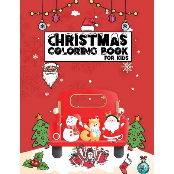 Christmas Coloring Book for Kids: Christmas gifts for Kids, Christmas Holiday Coloring Book for Kids & Early teens, Pre-, (Paperback)