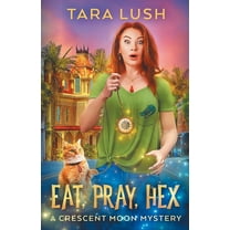 Crescent Moon Mysteries: Eat, Pray, Hex (Paperback)