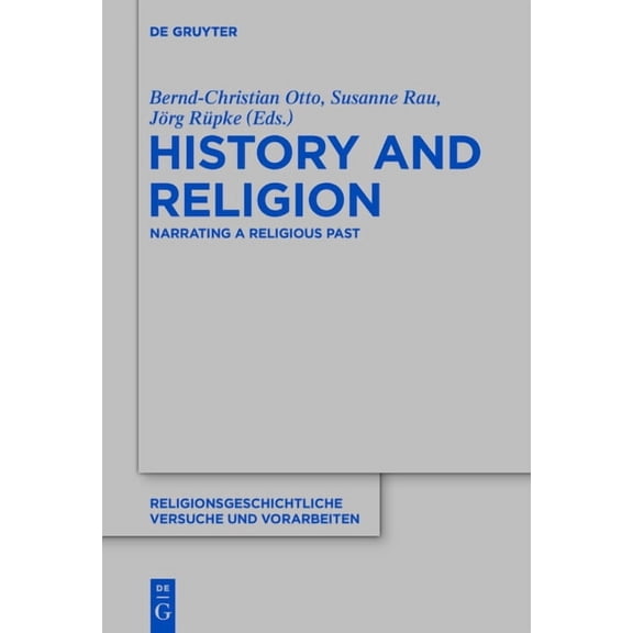 Religionsgeschichtliche Versuche Und Vor History and Religion: Narrating a Religious Past, Book 68, (Hardcover)