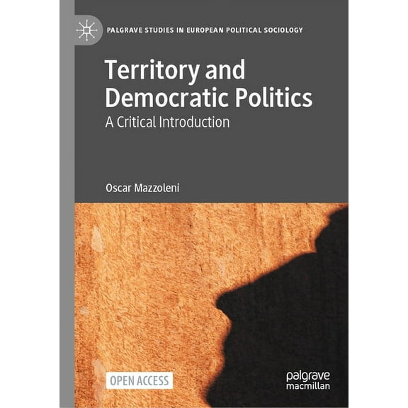 Palgrave Studies in European Political S Territory and Democratic Politics: A Critical Introduction, (Hardcover)