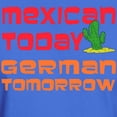 thumbnail image 3 of CafePress - Mexican Today German Tomorrow T Shirt - Men's Classic Graphic Cotton T-Shirt, 3 of 4