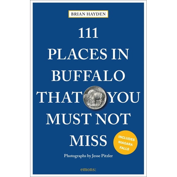 111 Places 111 Places in Buffalo That You Must Not Miss, (Paperback)