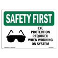 thumbnail image 1 of SignMission OS-SF-A-1218-L-10607 12 x 18 in. OSHA Safety First Sign - Eye Protection Required When with Symbol, 1 of 1