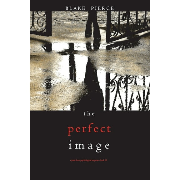 The Perfect Image (A Jessie Hunt Psychological Suspense Thriller-Book Sixteen) (Paperback)