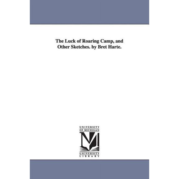 The Luck of Roaring Camp and Other Sketches, (Paperback)