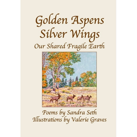 Golden Aspens Silver Wings: Our Shared Fragile Earth, (Paperback)