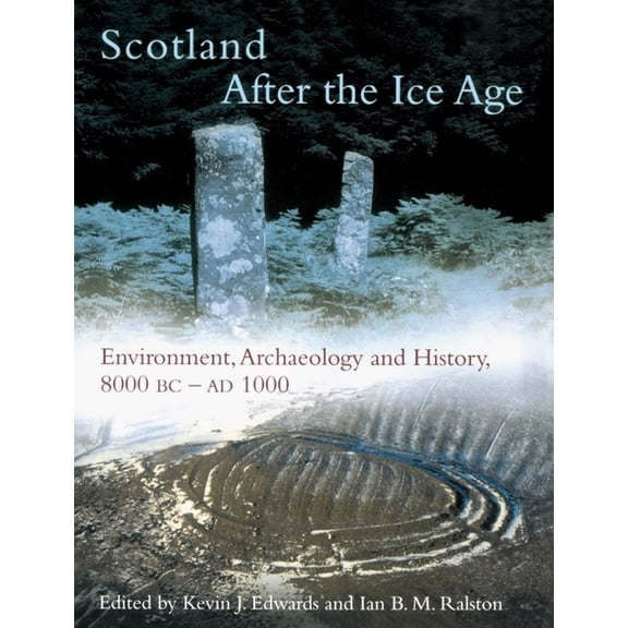 Scotland After the Ice Age: Environment, Archaeology and History 8000 BC - AD 1000, (Paperback)