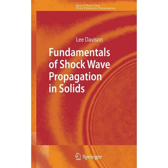 Shock Wave and High Pressure Phenomena Fundamentals of Shock Wave Propagation in Solids, (Hardcover)