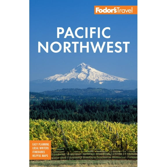 Fodor's Fodor's Travel Guides: Fodor's Pacific Northwest: Portland, Seattle, Vancouver and the Best of Oregon and Washington (Edition 23) (Paperback)