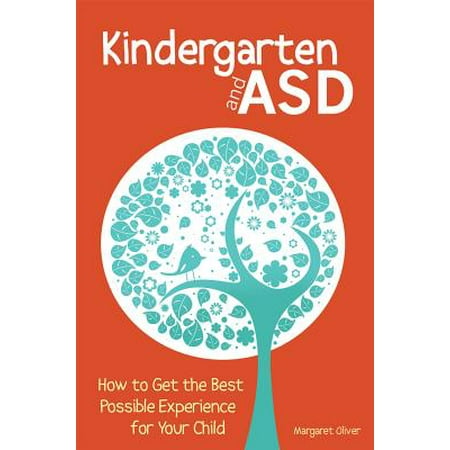 Kindergarten and Asd : How to Get the Best Possible Experience for Your