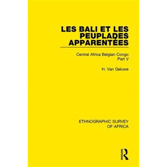 Pre-Owned Ethnographic Survey of Africa Les Bali Et Les Peuplades Apparentes (Ndaka-Mbo-Beke-Lika-Budu-Nyari): Central Africa Belgian Congo Part V, (Hardcover)