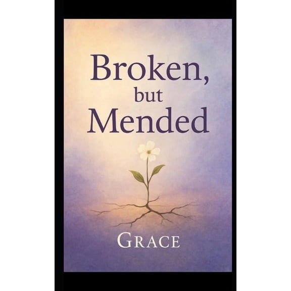 Broken, but Mended, (Paperback)