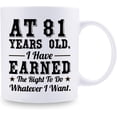 thumbnail image 2 of 81st Birthday Gifts for Men Women - AT 81 Years Old I Have Earned The Right To Do Whatever I Want Mug - 81 Birthday Gift for Dad Mom Husband Wife Brother Sister Uncle Grandpa Friend - 11 oz Coffee Mug, 2 of 6