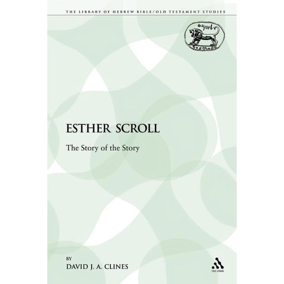 Library of Hebrew Bible/Old Testament St Esther Scroll: The Story of the Story, Book 30, (Paperback)