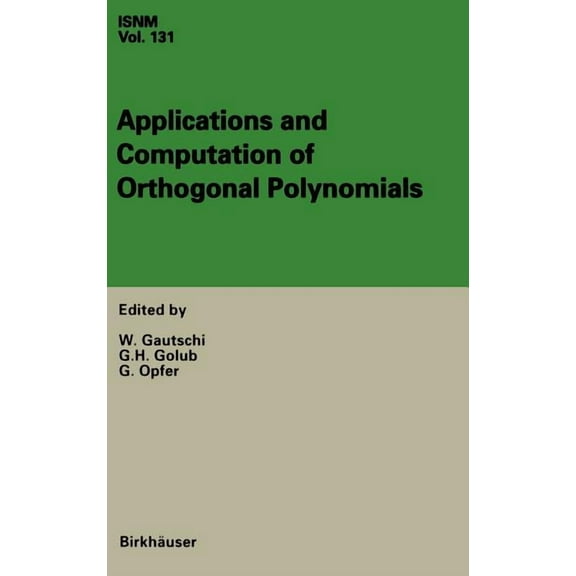 International Numerical Mathematics Applications and Computation of Orthogonal Polynomials: Conference at the Mathematical Research Institute Oberwolfach, G, Book 131, (Hardcover)
