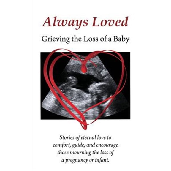 Always Loved: Grieving the Loss of a Baby