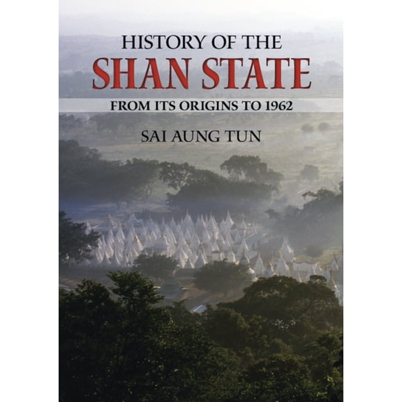 History of the Shan State: From Its Origins to 1962, (Paperback)