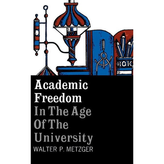 Academic Freedom in the Age of the University, (Paperback)