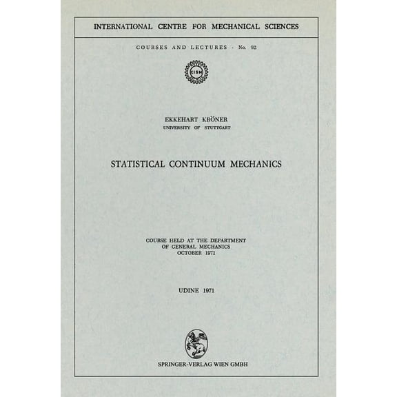 CISM International Centre for Mechanical Statistical Continuum Mechanics: Course Held at the Department of General Mechanics, October 1971, Book 92, (Paperback)