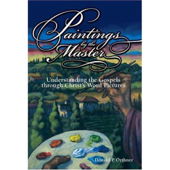 Pre-Owned Paintings by the Master: Understanding the Gospels through Christ's Word Pictures (Paperback) 1889893617 9781889893617