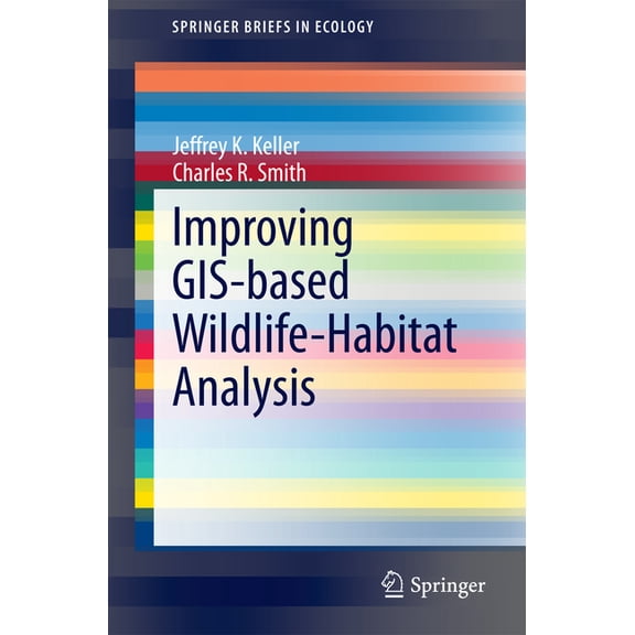 Springerbriefs in Ecology Improving Gis-Based Wildlife-Habitat Analysis, (Paperback)
