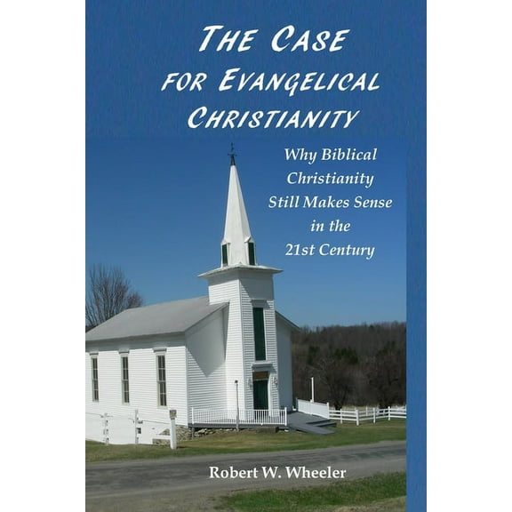 The Case for Evangelical Christianity (Paperback)