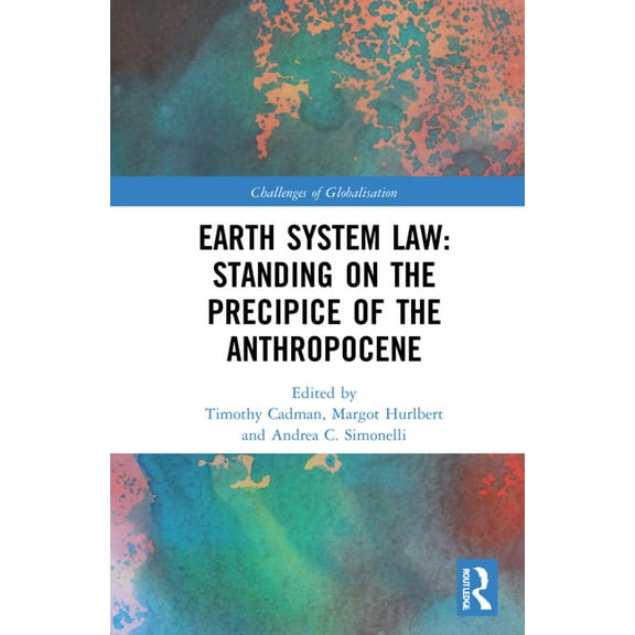 Challenges of Globalisation Earth System Law: Standing on the Precipice of the Anthropocene, (Hardcover)