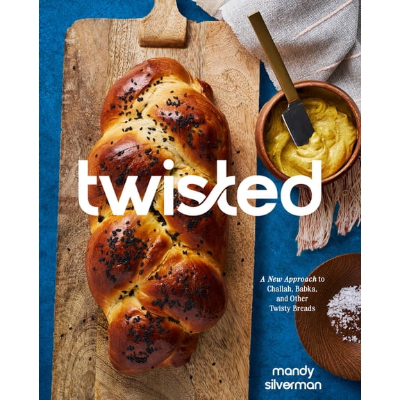 Twisted : A New Approach to Challah, Babka, and Other Twisty Breads (Hardcover)
