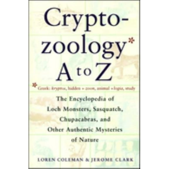 Pre-Owned Cryptozoology a to Z : The Encyclopedia of Loch Monsters Sasquatch Chupacabras and Other Authentic M (Paperback) 9780684856025