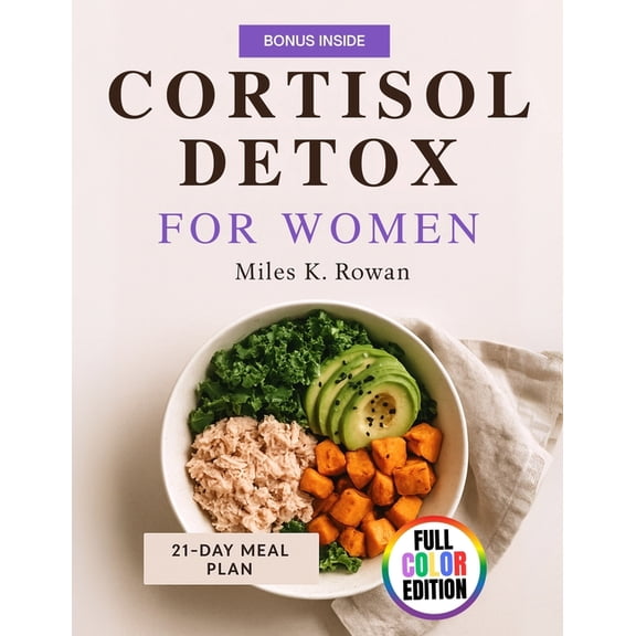 Cortisol Detox for Women: Balance Hormones, Lose Weight, and Conquer Stress Naturally with a 21-Day Cortisol Detox Plan , (Paperback)