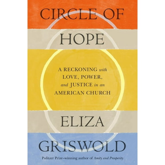 Circle of Hope: A Reckoning with Love, Power, and Justice in an American Church, (Hardcover)